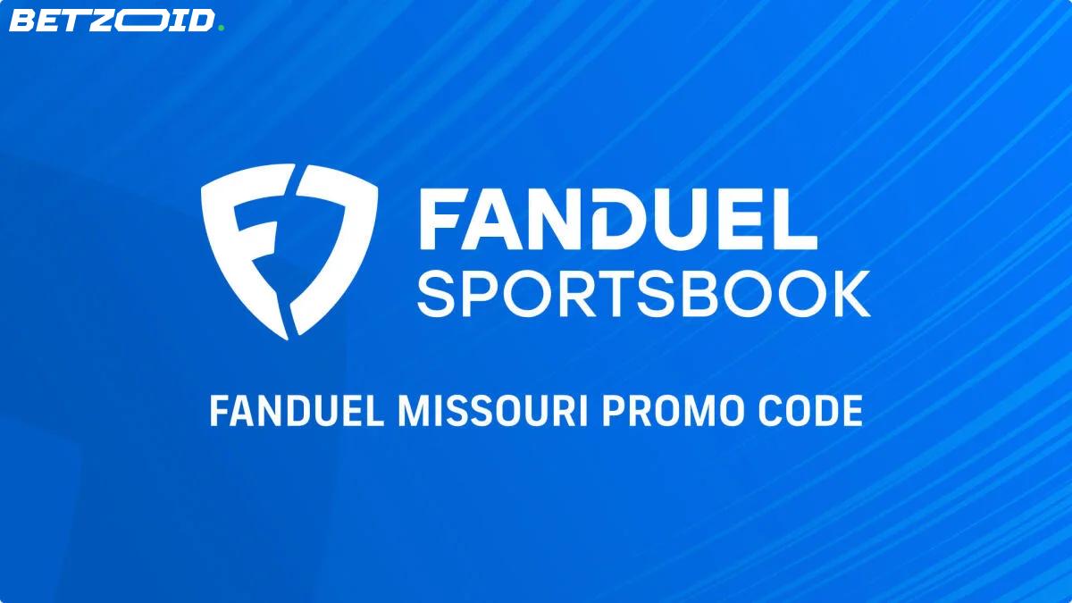 FanDuel Missouri Promo: $200 di Bonus con una Scommessa Vincente da $5